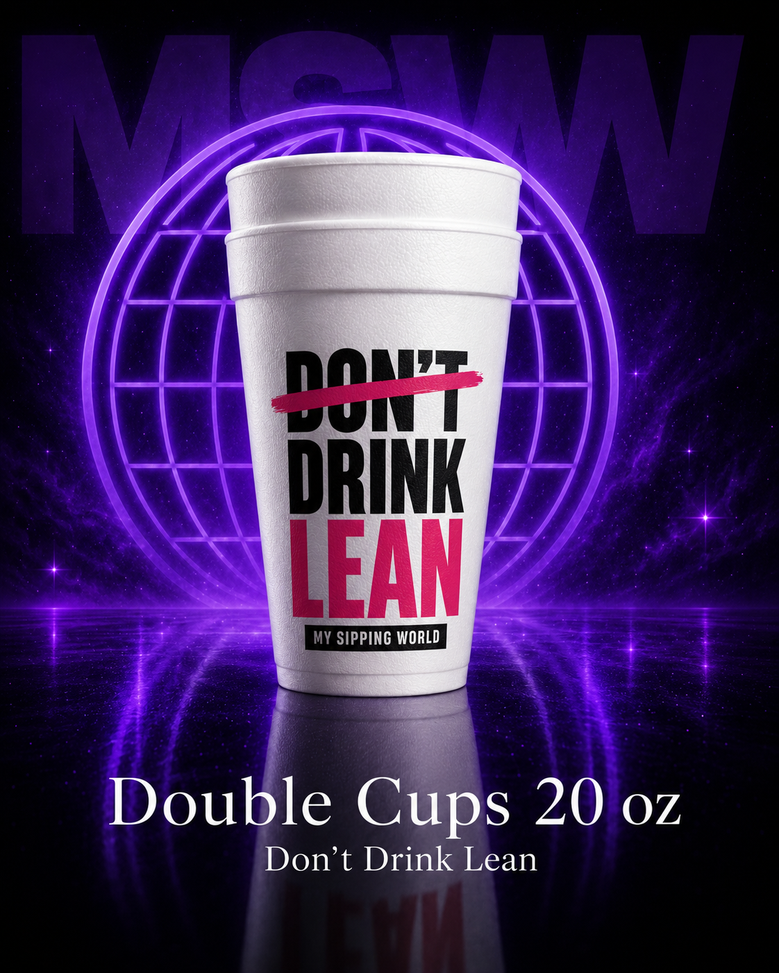 Double cup 20 oz My Sipping world don't drink lean