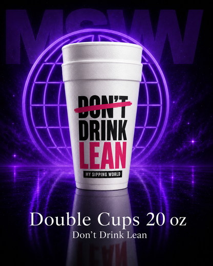 Double cup 20 oz My Sipping world don't drink lean